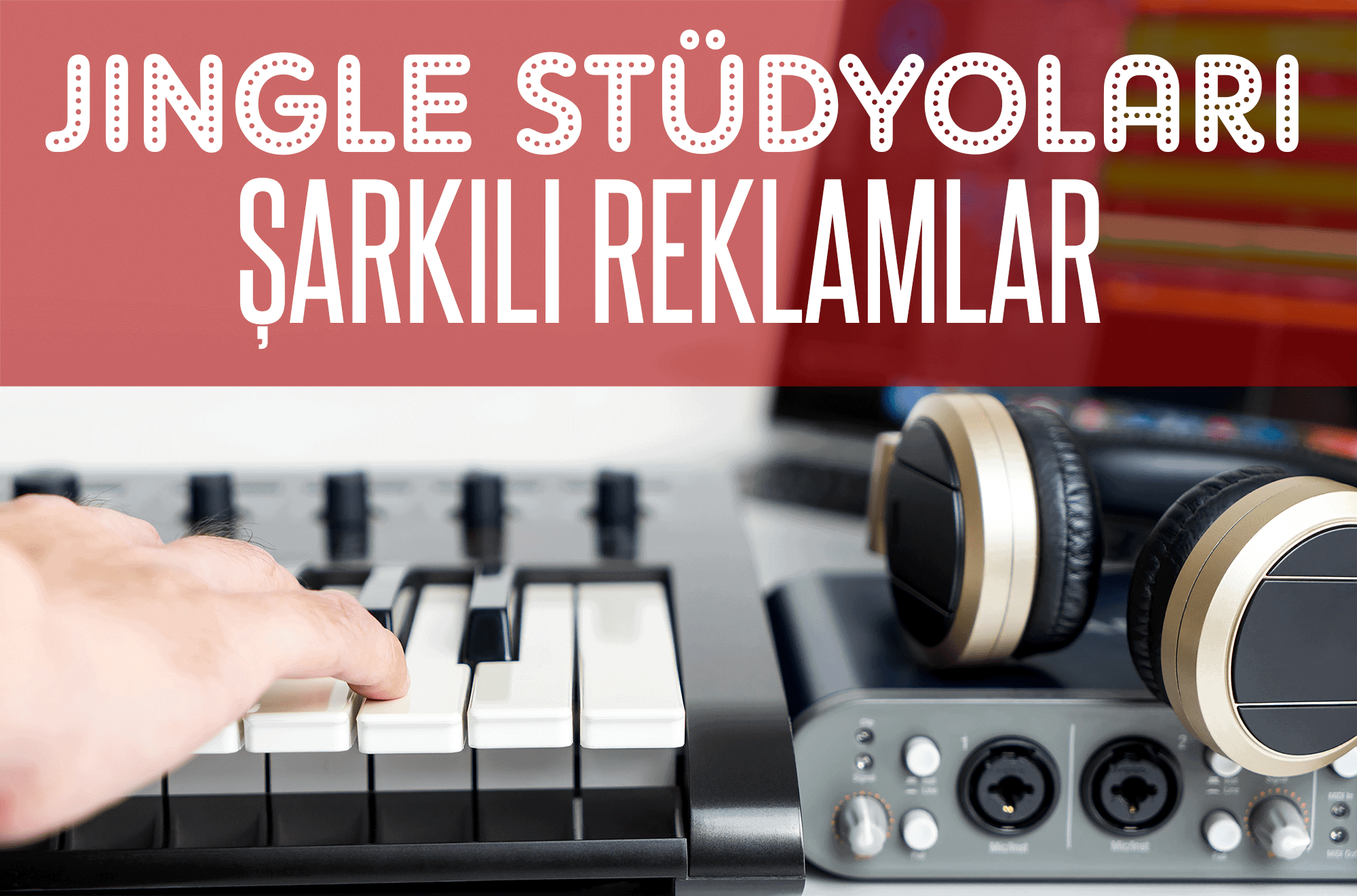 Jingle Stüdyoları ve Şarkılı Reklam