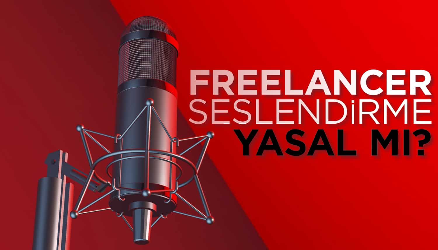 Freelancer Seslendirme Yasal mı?